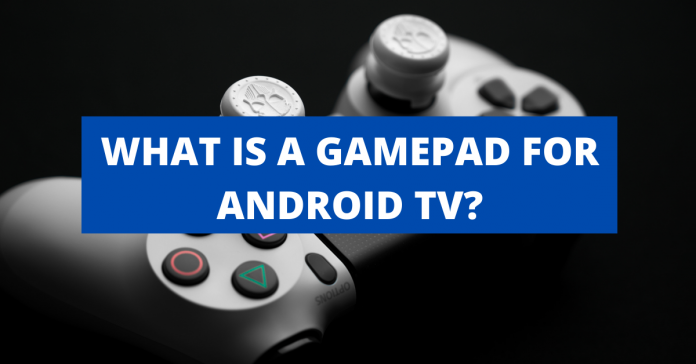 what-is-a-gamepad-for-android-tv