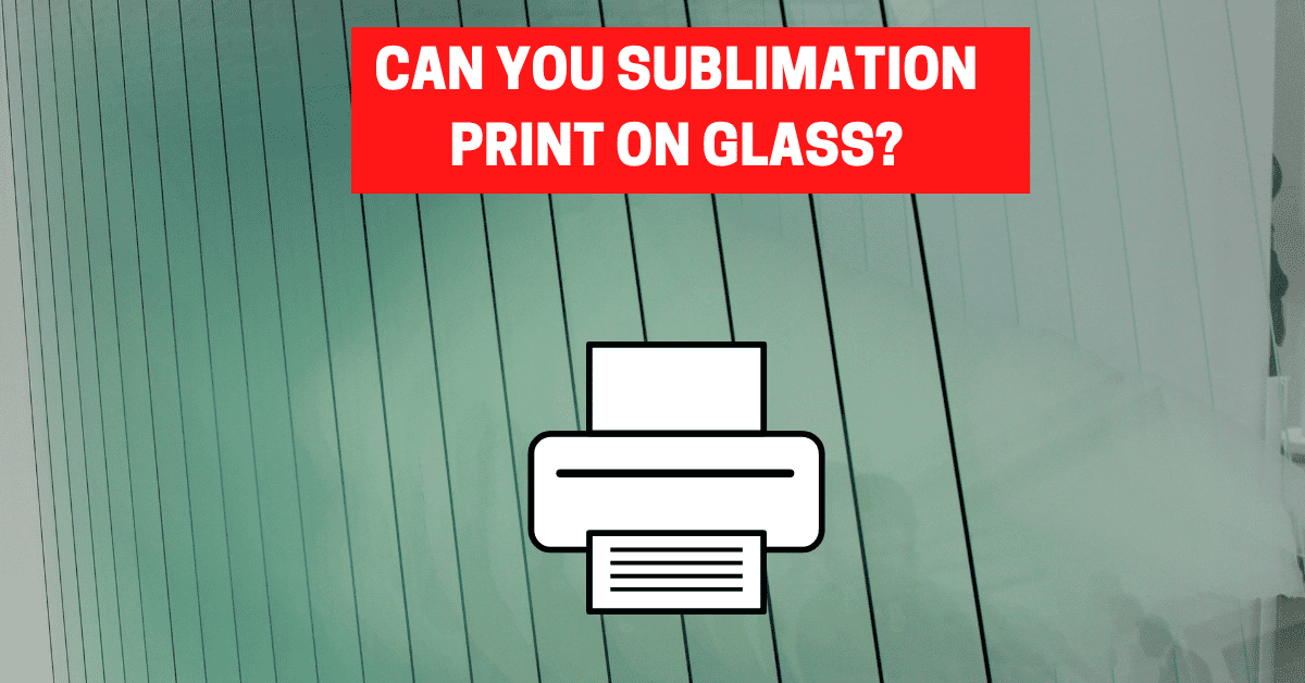 can you sublimation print on glass